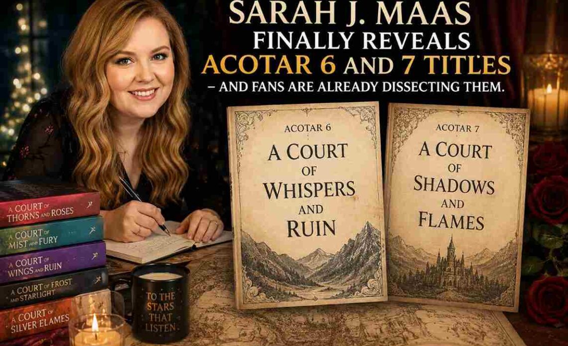 Sarah J. Maas Reveals ACOTAR 6 and 7 Titles